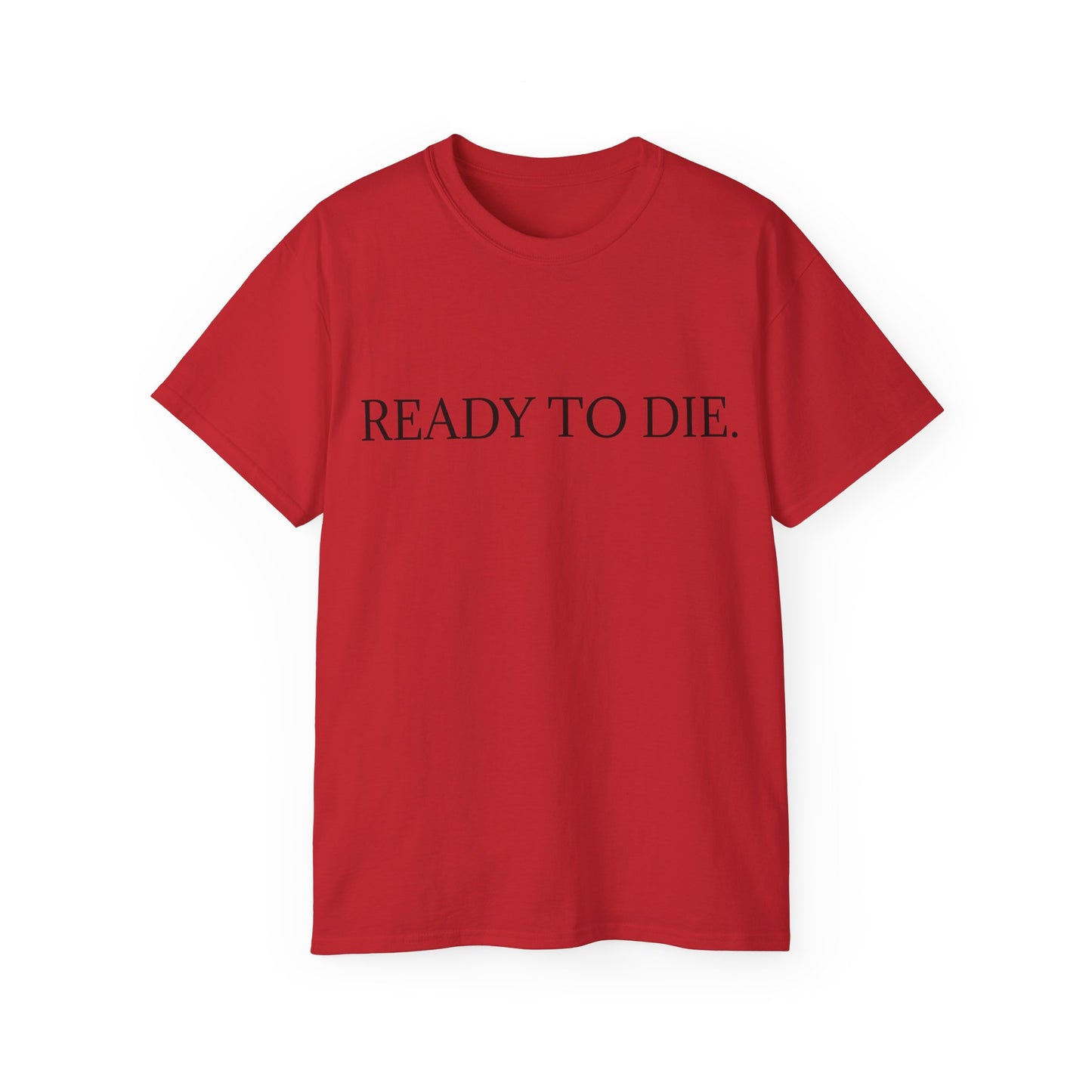 ready to die - tshirt