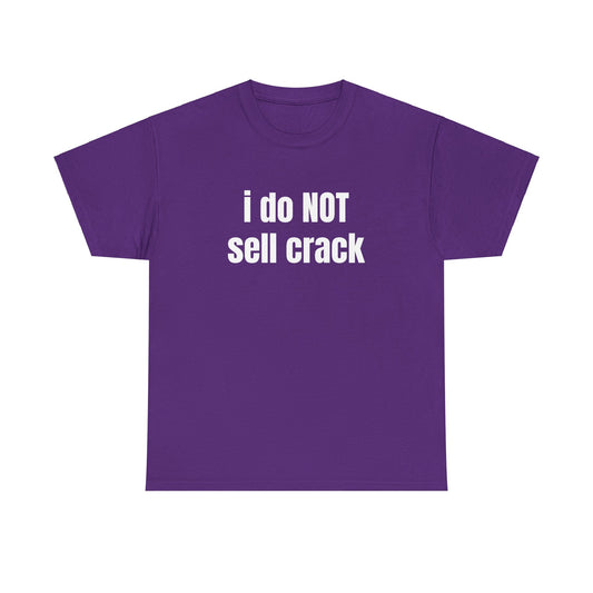 i dont sell crack - tshirt