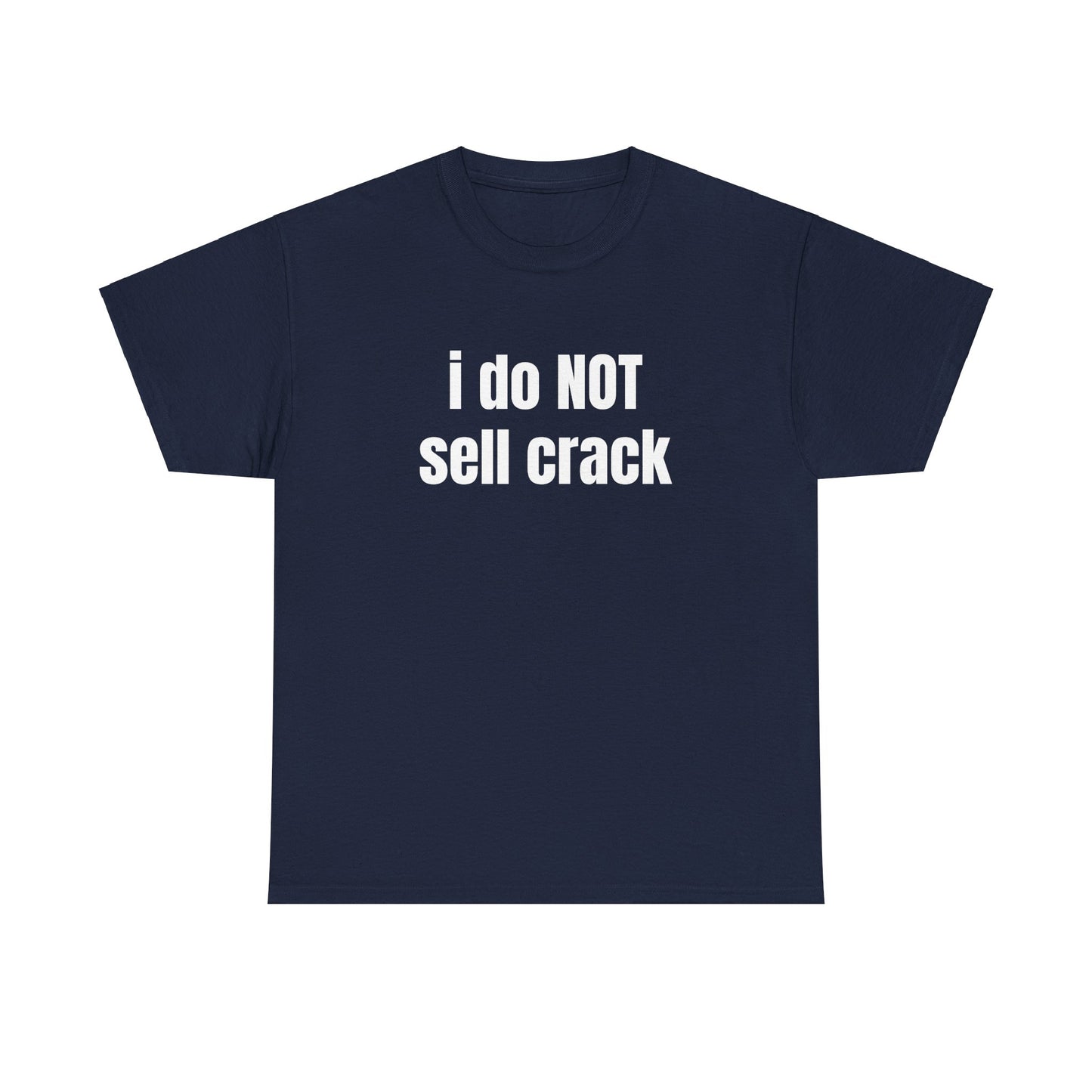 i dont sell crack - tshirt