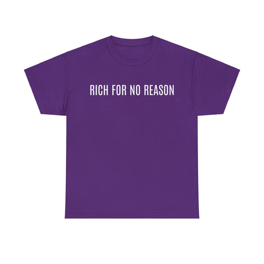 rich for no reason - tshirt