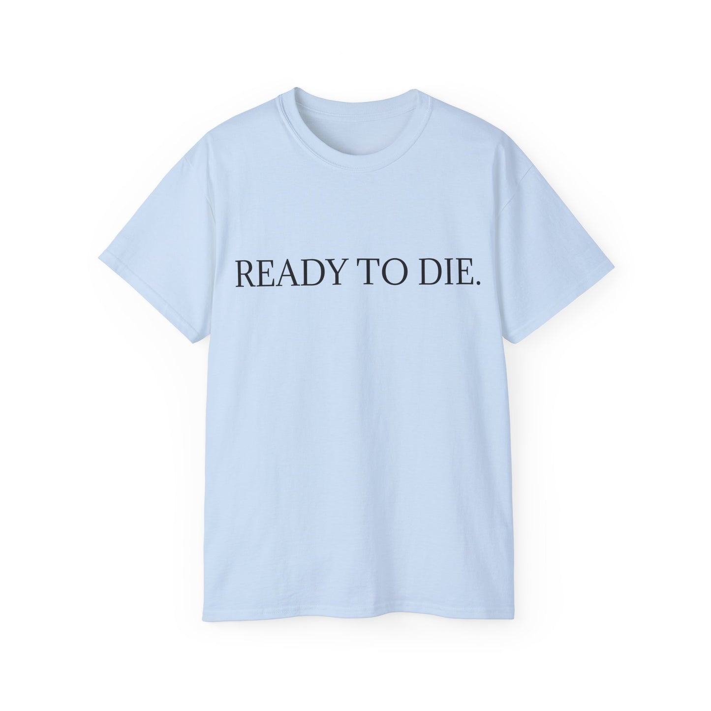 ready to die - tshirt