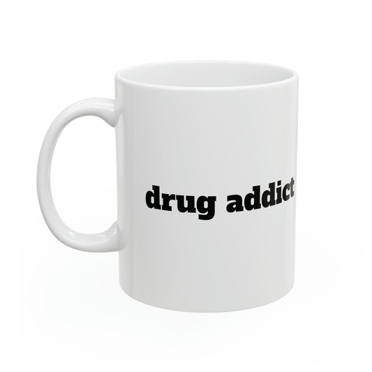 drug addict - mug